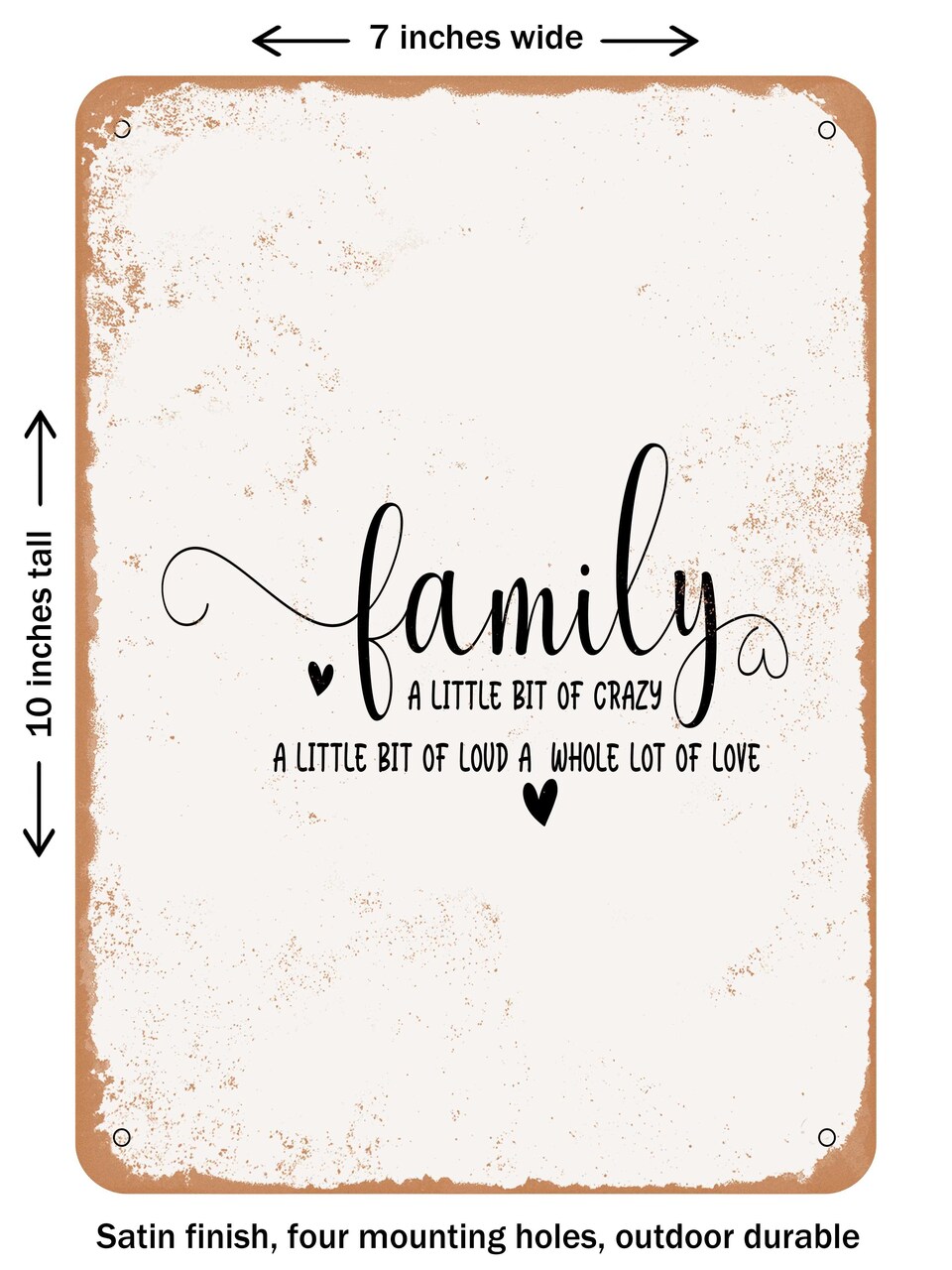 DECORATIVE METAL SIGN - Family a Little Bit of Crazy a Little Bit of Loud a Whole Lot of Love - Vintage Rusty Look